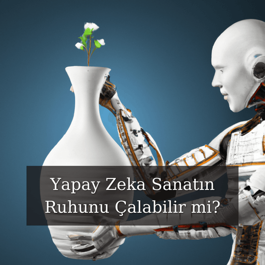 Yapay Zeka Sanatın Ruhunu Çalabilir mi? - Gülsüm Sanat Evi