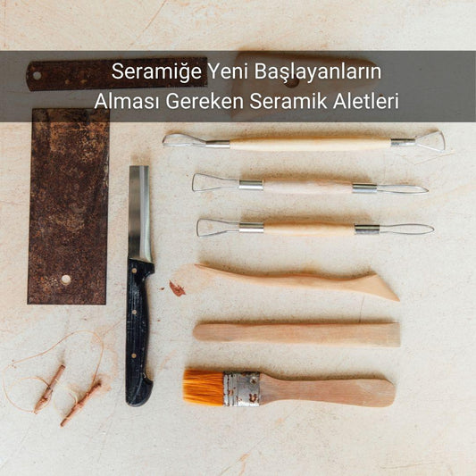 Seramiğe Yeni Başlayanların Alması Gereken Seramik Aletleri - Gülsüm Sanat Evi