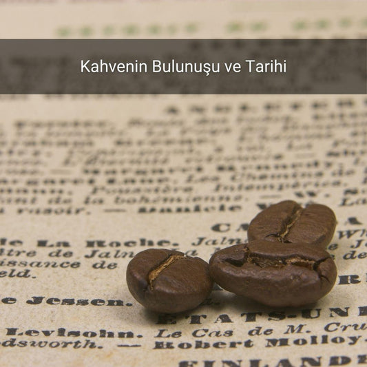 Kahvenin Bulunuşu ve Tarihi - Gülsüm Sanat Evi