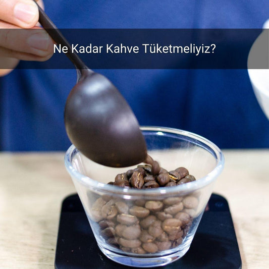 Ne Kadar Kahve Tüketmeliyiz? - Gülsüm Sanat Evi