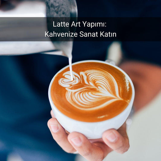 Latte Art Yapımı: Kahvenize Sanat Katın - Gülsüm Sanat Evi