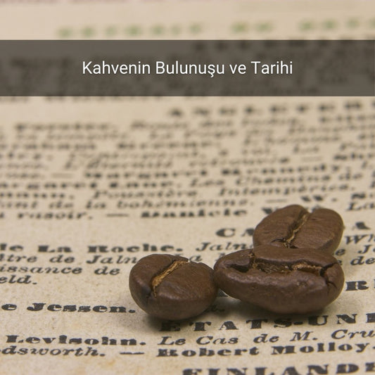Kahvenin Bulunuşu ve Tarihi