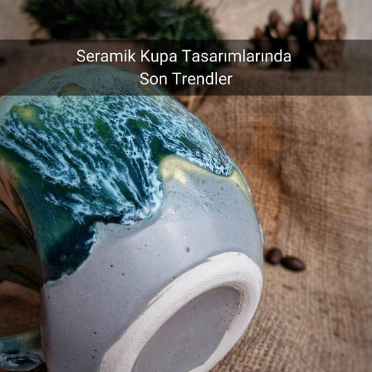 Seramik Kupa/Fincan Tasarımlarında Son Trendler 2024 - Gülsüm Sanat Evi