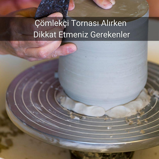 Çömlekçi Tornası Alırken Dikkat Etmeniz Gerekenler - Gülsüm Sanat Evi