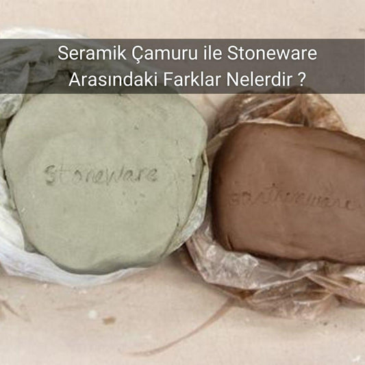 Seramik Çamuru ile Stoneware Arasındaki Farklar Nelerdir ? - Gülsüm Sanat Evi