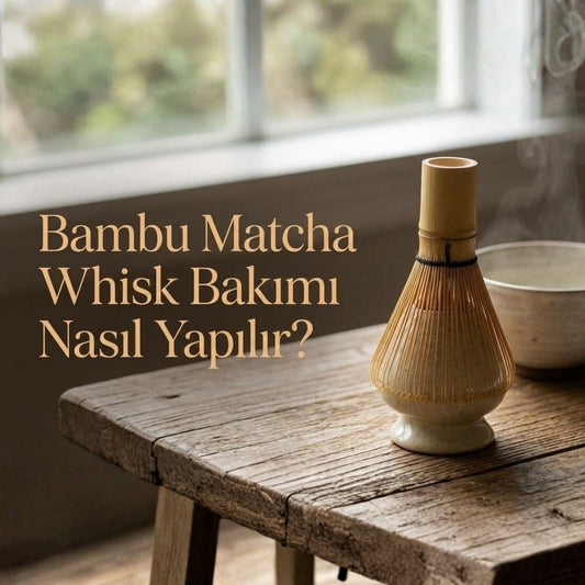 Bambu Matcha Whisk Bakımı Nasıl Yapılır? Chasen Ömrünü Uzatma Rehberi - Gülsüm Sanat Evi