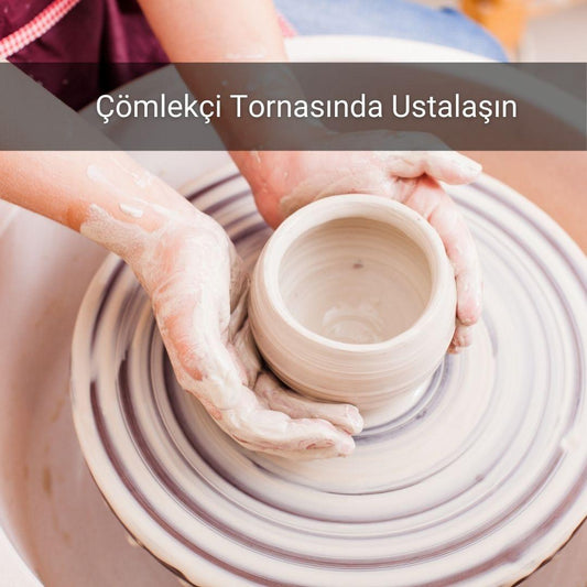 Çömlekçi Tornasında Ustalaşın - Gülsüm Sanat Evi