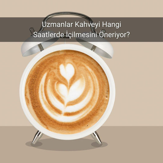 Uzmanlar Kahveyi Hangi Saatlerde İçilmesini Öneriyor? - Gülsüm Sanat Evi